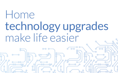 Home technology upgrades make life easier